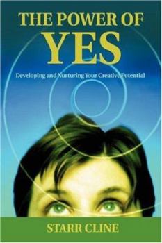 Paperback The Power of Yes: Developing and Nurturing Your Creative Potential Book