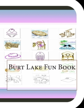 Paperback Burt Lake Fun Book: A Fun and Educational Book About Burt Lake Book