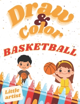 Paperback Basketball Coloring, Activity Book for Kids! Learn to draw!: Color and draw Book