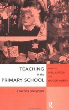 Paperback Teaching in the Primary School: A Learning Relationship Book