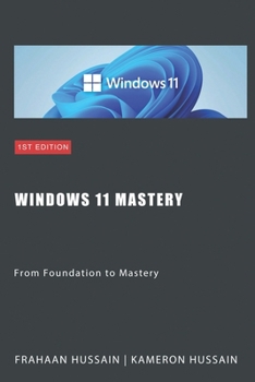 Paperback Windows 11 Mastery: From Foundation to Mastery Book