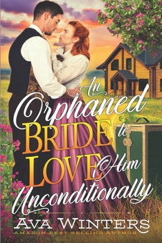 Paperback An Orphaned Bride to Love Him Unconditionally: A Western Historical Romance Book