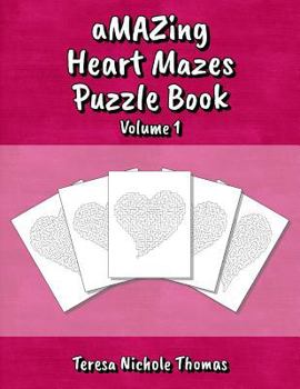 Paperback aMAZing Heart Mazes Puzzle Book - Volume 1 Book