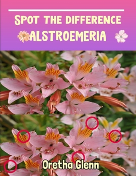 Paperback Spot the difference Alstroemeria: Picture puzzles for adults Can You Really Find All the Differences? Book