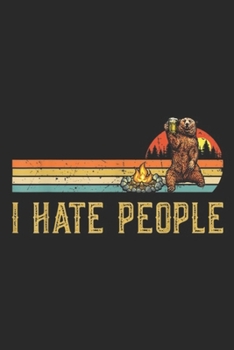 Paperback I Hate People: Bear Camping I Hate People Bear Drinking Outdoor Lover Journal/Notebook Blank Lined Ruled 6x9 100 Pages Book