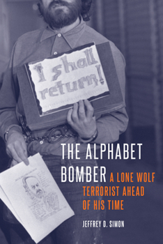 Hardcover The Alphabet Bomber: A Lone Wolf Terrorist Ahead of His Time Book
