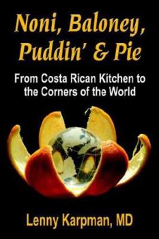 Paperback Noni Baloney, Puddin' & Pie: From Costa Rican Kitchen to the Corners of the World Book