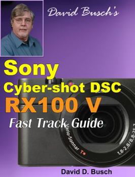 Paperback DAVID BUSCH'S Sony Cyber-shot DSC-RX100 V FAST TRACK GUIDE Book