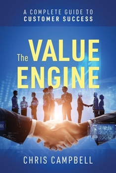 Paperback The Value Engine: A Complete Guide to Customer Success Book