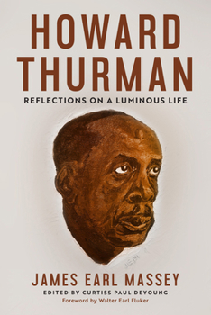 Howard Thurman: Reflections on a Luminous Life