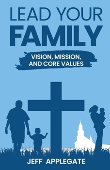 Paperback Lead Your Family: Vision, Mission, and Core Values Book