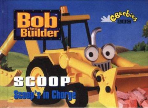 Hardcover Bob the Builder: Scoop's in Charge (Bob the Builder) Book