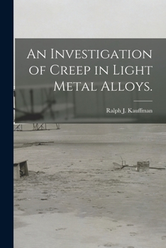 Paperback An Investigation of Creep in Light Metal Alloys. Book