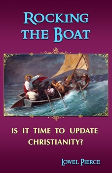 Paperback Rocking the Boat: Is It Time to Update Christianity? Book