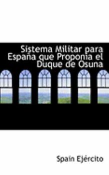 Paperback Sistema Militar Para Espaapa Que Proponia El Duque de Osuna Book