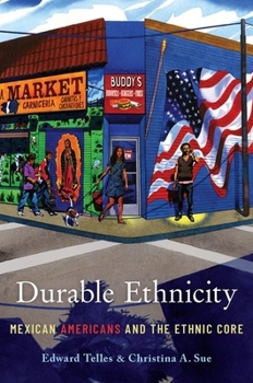 Hardcover Durable Ethnicity: Mexican Americans and the Ethnic Core Book
