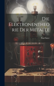 Hardcover Die Elektronentheorie der Metalle [German] Book