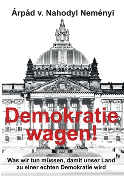 Paperback Demokratie wagen!: Was wir tun müssen, damit unser Land zu einer echten Demokratie wird [German] Book