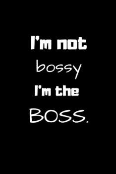 Paperback I'm not bossy, I'm the BOSS.: Lined notebook Book