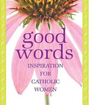 Paperback Good Words: Inspiration for Catholic Women Book