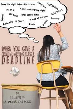 Paperback When You Give a Creative Writing Class a Deadline Book