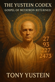 The Yustein Codex: Gospel of Metatron Returned