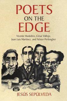 Paperback Poets on the Edge: Vicente Huidobro, César Vallejo, Juan Luis Martínez, and Néstor Perlongher Book