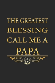 Paperback The greatest blessing call me a Papa: Notebook for Expectant Fathers - dot grid - 6x9 - 120 pages Book