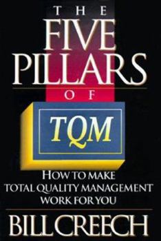Hardcover The Five Pillars of TQM: How to Make Total Quality Management Work for You Book