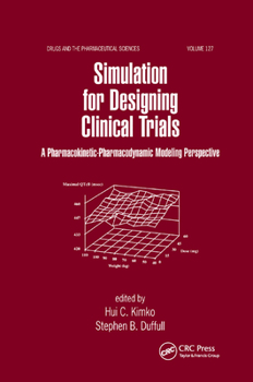 Paperback Simulation for Designing Clinical Trials: A Pharmacokinetic-Pharmacodynamic Modeling Perspective Book