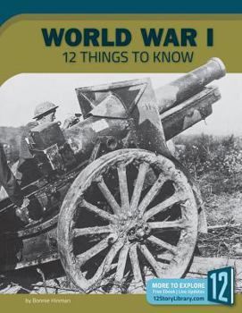 Library Binding World War I: 12 Things to Know Book