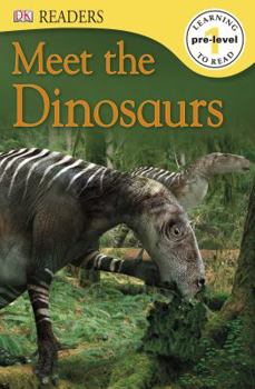 Meet the Dinosaurs (DK READERS) - Book  of the DK Readers Pre-Level 1