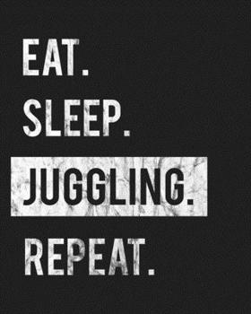 Eat Sleep Juggling Repeat: Enthusiasts Gratitude Journal Planner 386 Pages Notebook Black Print 193 Days 8"x10" Thick Book