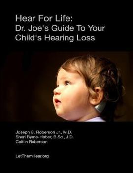 Paperback Hear for Life: Dr. Joe's Guide to Your Child's Hearing Loss Book