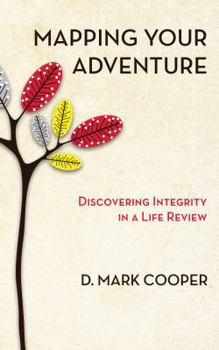 Paperback Mapping Your Adventure: Discovering Integrity in a Life Review Book