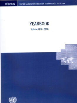 United Nations Commission on International Trade Law (UNCITRAL) Yearbook 2018: Yearbook (Volume 46)