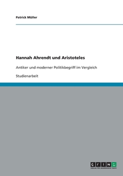 Paperback Hannah Ahrendt und Aristoteles: Antiker und moderner Politikbegriff im Vergleich [German] Book