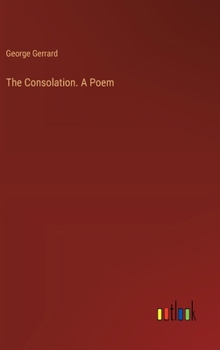 Hardcover The Consolation. A Poem Book