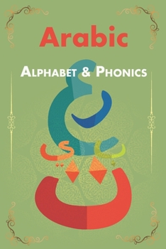 Paperback Arabic Alphabet & Phonics: Learnn Arabic for Beginner's -- A Handwriting Workbook Practice, Notebook 108 lined pages. Book