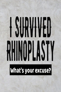 I Survived Rhinoplasty What's Your Excuse?: Nose Surgery Get Well Gift Journal - Gray Marble Notebook For Men Women - Ruled Writing Diary - 100 pages