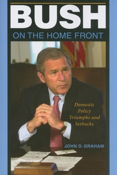 Paperback Bush on the Home Front: Domestic Policy Triumphs and Setbacks Book