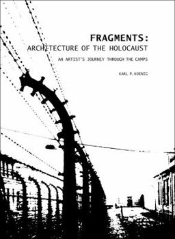 Hardcover Fragments: Architecture of the Holocaust: An Artist's Journey Through the Camps Book