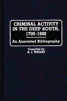 Hardcover Criminal Activity in the Deep South, 1700-1930: An Annotated Bibliography Book