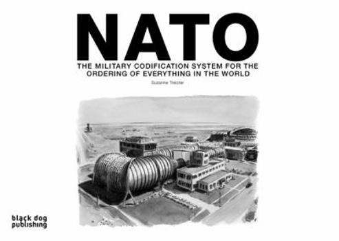 Hardcover NATO: The Military Codification System for the Ordering of Everything in the World Book