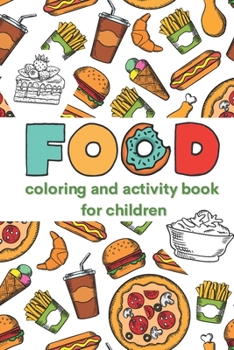 Paperback FOOD - Coloring and Activity Book for Children: Coloring and Activity Book for Children Book