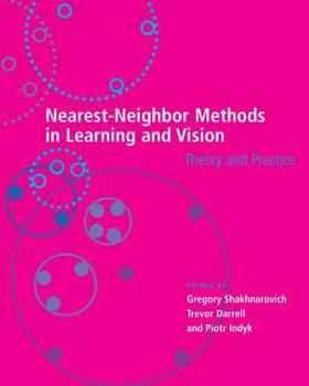 Nearest-Neighbor Methods in Learning and Vision: Theory and Practice - Book  of the Neural Information Processing