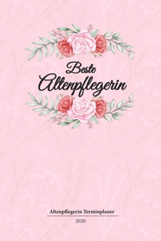 Altenpflegerin Terminplaner 2020: Geschenk Wochenplaner,Terminkalender 2020 für Ausbildung,Beruf,Kita,Kindergarten, Kindergärtnerin. Geschenkidee zu ... und Planer (German Edition)