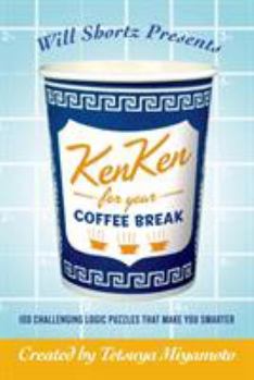Paperback Will Shortz Presents Kenken for Your Coffee Break: 100 Challenging Logic Puzzles That Make You Smarter Book