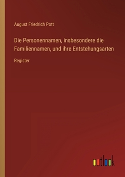Paperback Die Personennamen, insbesondere die Familiennamen, und ihre Entstehungsarten: Register [German] Book