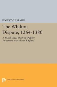 Paperback The Whilton Dispute, 1264-1380: A Social-Legal Study of Dispute Settlement in Medieval England Book